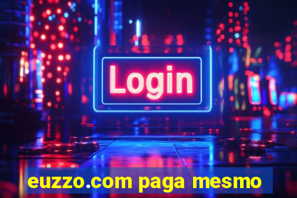 euzzo.com paga mesmo